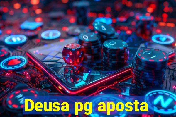 Deusa pg aposta